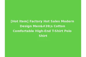 [Hot Item] Factory Hot Sales Modern Design Men's Cotton Comfortable High-End T-Shirt Polo Shirt