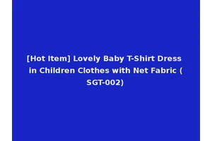 [Hot Item] Lovely Baby T-Shirt Dress in Children Clothes with Net Fabric (SGT-002)