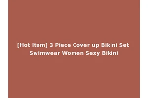 [Hot Item] 3 Piece Cover up Bikini Set Swimwear Women Sexy Bikini