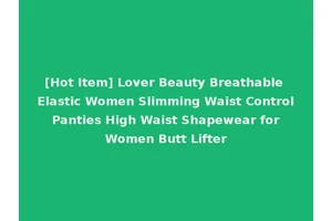 [Hot Item] Lover Beauty Breathable Elastic Women Slimming Waist Control Panties High Waist Shapewear for Women Butt Lifter