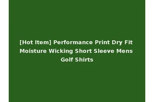 [Hot Item] Performance Print Dry Fit Moisture Wicking Short Sleeve Mens Golf Shirts