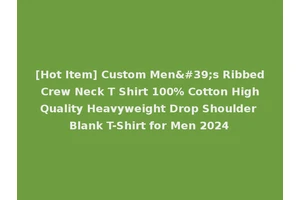[Hot Item] Custom Men's Ribbed Crew Neck T Shirt 100% Cotton High Quality Heavyweight Drop Shoulder Blank T-Shirt for Men 2024
