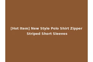 [Hot Item] New Style Polo Shirt Zipper Striped Short Sleeves