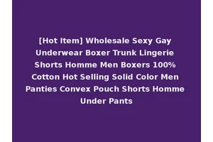 [Hot Item] Wholesale Sexy Gay Underwear Boxer Trunk Lingerie Shorts Homme Men Boxers 100% Cotton Hot Selling Solid Color Men Panties Convex Pouch Shorts Homme Under Pants