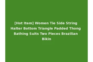 [Hot Item] Women Tie Side String Halter Bottom Triangle Padded Thong Bathing Suits Two Pieces Brazilian Bikin