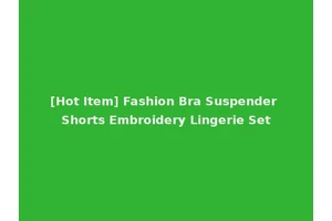 [Hot Item] Fashion Bra Suspender Shorts Embroidery Lingerie Set