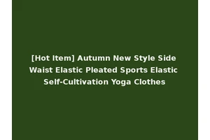 [Hot Item] Autumn New Style Side Waist Elastic Pleated Sports Elastic Self-Cultivation Yoga Clothes