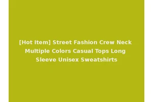 [Hot Item] Street Fashion Crew Neck Multiple Colors Casual Tops Long Sleeve Unisex Sweatshirts