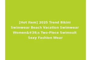 [Hot Item] 2025 Trend Bikini Swimwear Beach Vacation Swimwear Women's Two-Piece Swimsuit Sexy Fashion Wear