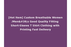 [Hot Item] Custom Breathable Women/Men's Good Quality Fitting Short-Sleeve T Shirt Clothing with Printing Fast Delivery