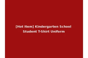 [Hot Item] Kindergarten School Student T-Shirt Uniform