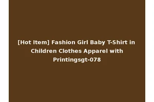 [Hot Item] Fashion Girl Baby T-Shirt in Children Clothes Apparel with Printingsgt-078