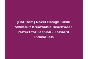 [Hot Item] Novel Design Bikini Swimsuit Breathable Beachwear Perfect for Fashion - Forward Individuals