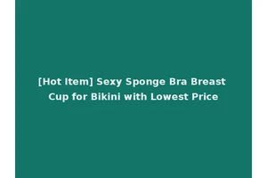 [Hot Item] Sexy Sponge Bra Breast Cup for Bikini with Lowest Price