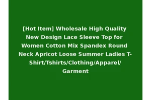 [Hot Item] Wholesale High Quality New Design Lace Sleeve Top for Women Cotton Mix Spandex Round Neck Apricot Loose Summer Ladies T-Shirt/Tshirts/Clothing/Apparel/Garment