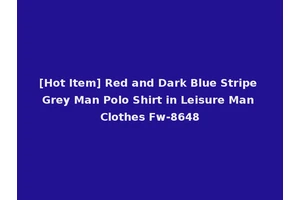 [Hot Item] Red and Dark Blue Stripe Grey Man Polo Shirt in Leisure Man Clothes Fw-8648