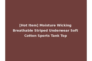 [Hot Item] Moisture Wicking Breathable Striped Underwear Soft Cotton Sports Tank Top