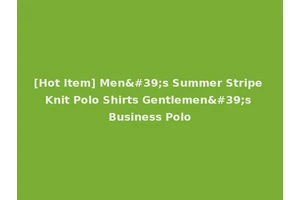 [Hot Item] Men's Summer Stripe Knit Polo Shirts Gentlemen's Business Polo