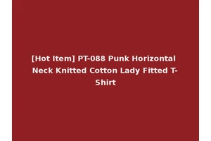 [Hot Item] PT-088 Punk Horizontal Neck Knitted Cotton Lady Fitted T-Shirt