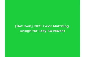 [Hot Item] 2021 Color Matching Design for Lady Swimwear