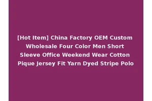 [Hot Item] China Factory OEM Custom Wholesale Four Color Men Short Sleeve Office Weekend Wear Cotton Pique Jersey Fit Yarn Dyed Stripe Polo