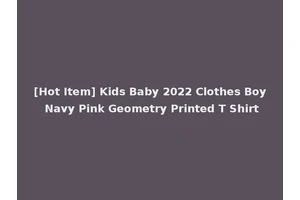 [Hot Item] Kids Baby 2022 Clothes Boy Navy Pink Geometry Printed T Shirt