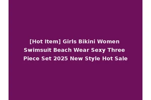 [Hot Item] Girls Bikini Women Swimsuit Beach Wear Sexy Three Piece Set 2025 New Style Hot Sale