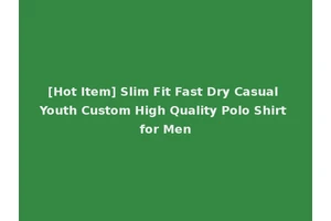 [Hot Item] Slim Fit Fast Dry Casual Youth Custom High Quality Polo Shirt for Men