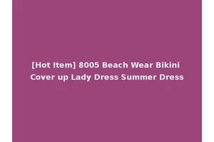 [Hot Item] 8005 Beach Wear Bikini Cover up Lady Dress Summer Dress