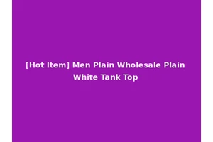 [Hot Item] Men Plain Wholesale Plain White Tank Top