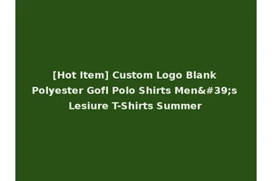 [Hot Item] Custom Logo Blank Polyester Gofl Polo Shirts Men's Lesiure T-Shirts Summer