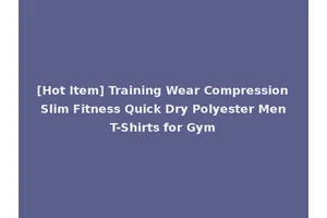 [Hot Item] Training Wear Compression Slim Fitness Quick Dry Polyester Men T-Shirts for Gym