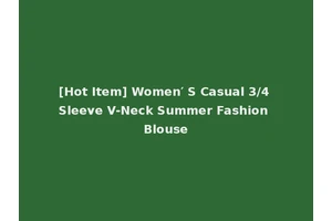 [Hot Item] Women′ S Casual 3/4 Sleeve V-Neck Summer Fashion Blouse