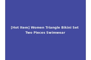 [Hot Item] Women Triangle Bikini Set Two Pieces Swimwear