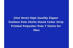 [Hot Item] High Quality Zipper Fashion Polo Shirts Stand Collar Strip Printed Polyester Polo T Shirts for Men