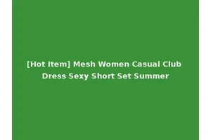 [Hot Item] Mesh Women Casual Club Dress Sexy Short Set Summer