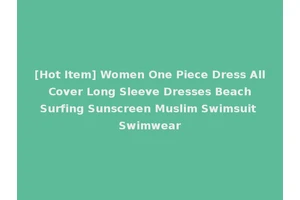 [Hot Item] Women One Piece Dress All Cover Long Sleeve Dresses Beach Surfing Sunscreen Muslim Swimsuit Swimwear