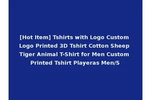 [Hot Item] Tshirts with Logo Custom Logo Printed 3D Tshirt Cotton Sheep Tiger Animal T-Shirt for Men Custom Printed Tshirt Playeras Men/S