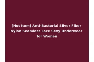 [Hot Item] Anti-Bacterial Silver Fiber Nylon Seamless Lace Sexy Underwear for Women