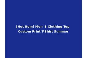 [Hot Item] Men′ S Clothing Top Custom Print T-Shirt Summer