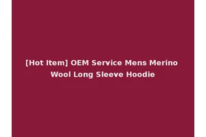 [Hot Item] OEM Service Mens Merino Wool Long Sleeve Hoodie