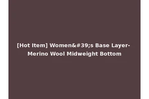 [Hot Item] Women's Base Layer- Merino Wool Midweight Bottom