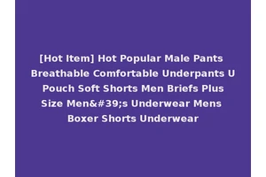 [Hot Item] Hot Popular Male Pants Breathable Comfortable Underpants U Pouch Soft Shorts Men Briefs Plus Size Men's Underwear Mens Boxer Shorts Underwear