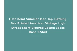 [Hot Item] Summer Man Top Clothing Bee Printed American Vintage High Street Short-Sleeved Cotton Loose Base T-Shirt