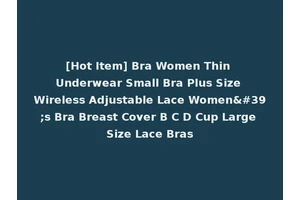 [Hot Item] Bra Women Thin Underwear Small Bra Plus Size Wireless Adjustable Lace Women's Bra Breast Cover B C D Cup Large Size Lace Bras
