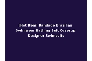 [Hot Item] Bandage Brazilian Swimwear Bathing Suit Coverup Designer Swimsuits