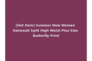 [Hot Item] Summer New Women Swimsuit Split High Waist Plus Size Butterfly Print