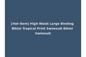 [Hot Item] High Waist Large Binding Bikini Tropical Print Swimsuit Bikini Swimsuit