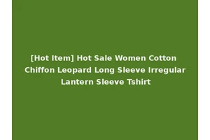 [Hot Item] Hot Sale Women Cotton Chiffon Leopard Long Sleeve Irregular Lantern Sleeve Tshirt