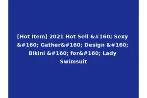 [Hot Item] 2021 Hot Sell   Sexy   Gather  Design   Bikini   for  Lady Swimsuit